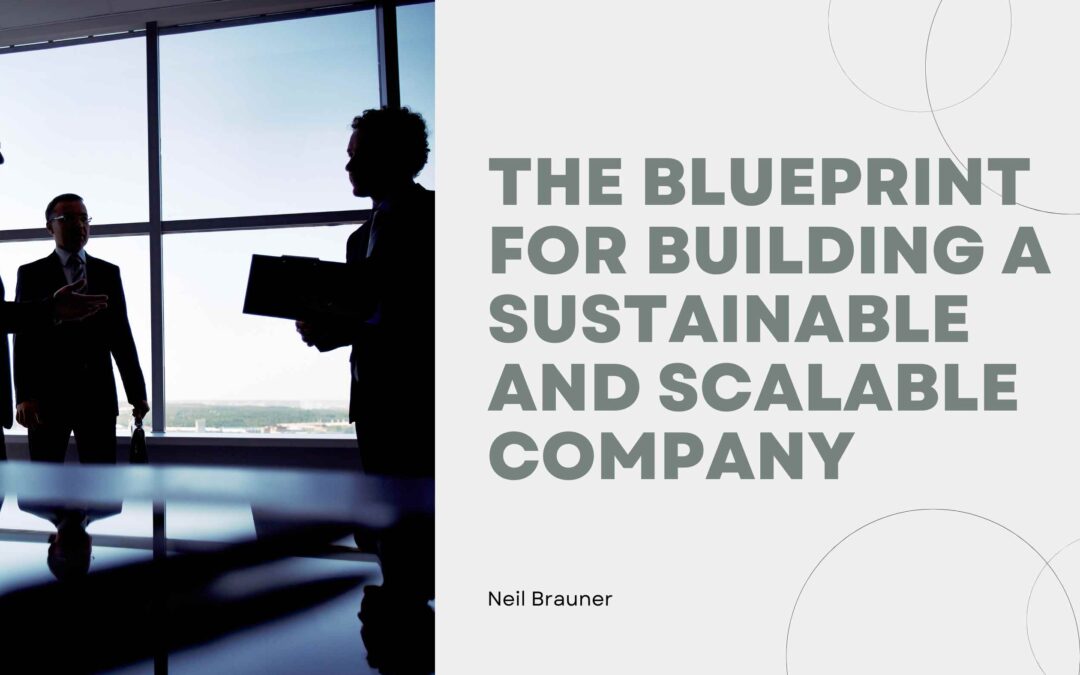 The Blueprint for Building a Sustainable and Scalable Company