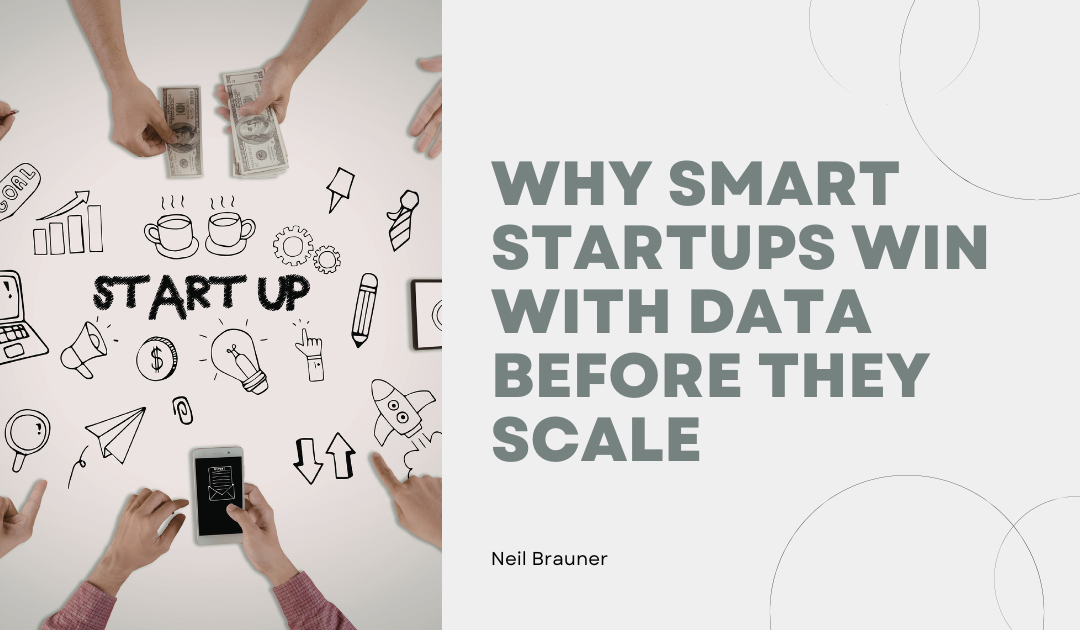 Why Smart Startups Win With Data Before They Scale
